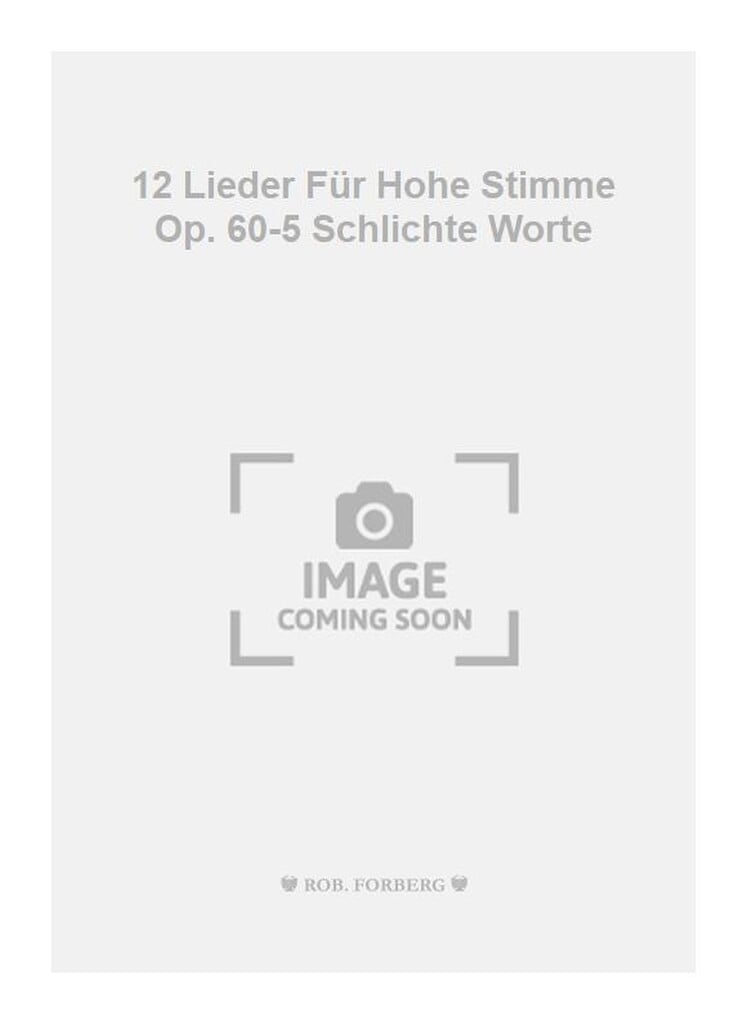 12 Lieder Für Hohe Stimme Op. 60-5 Schlichte Worte